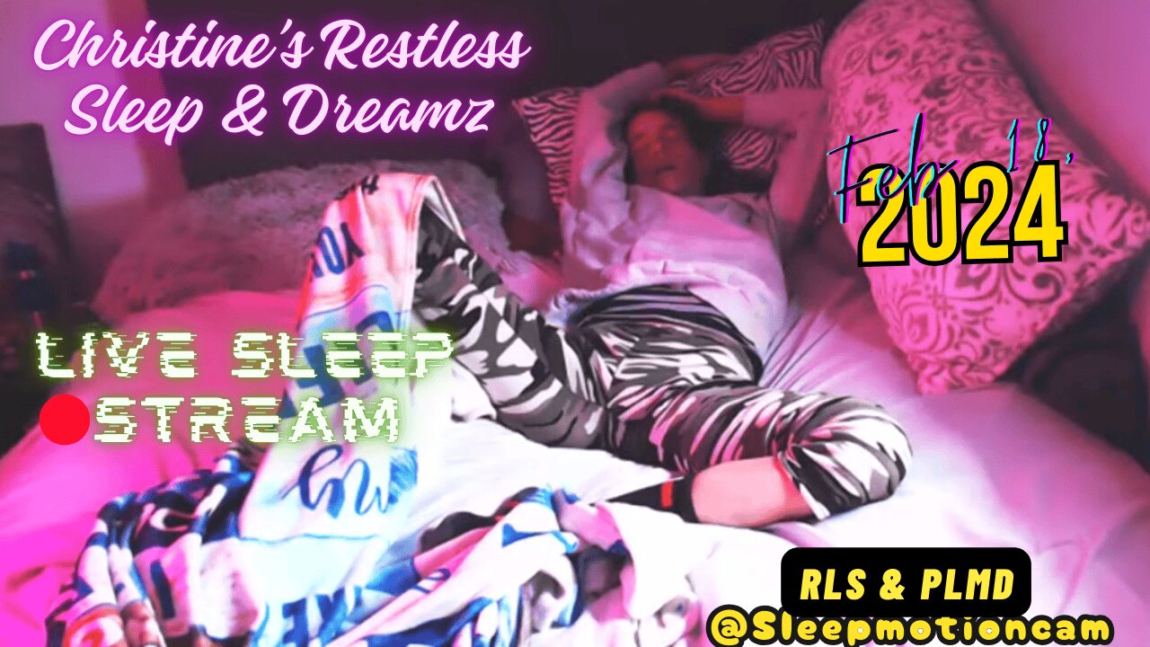 🔴Live Stream 💤Restless Sleep⏰Feb 18, 2024 😴 RLS & PLMD