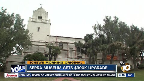 Serra Museum gets $300,000 upgrade for San Diego's 250th anniversary