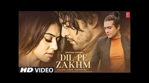 Dil Pe Zakham Jubin Nautiyal ( Full Video ) - Dil Pe Zakhm Khate Hai - Bhushan K