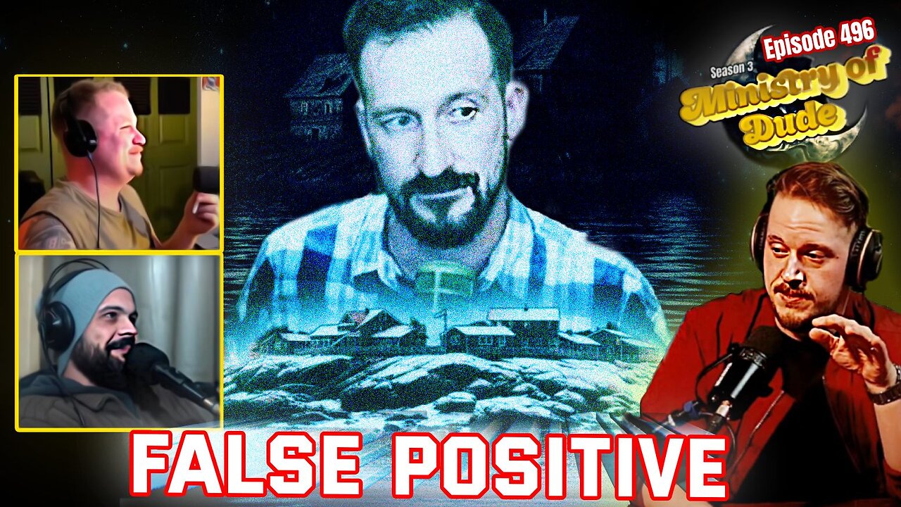 False Positive | Ministry of Dude #496