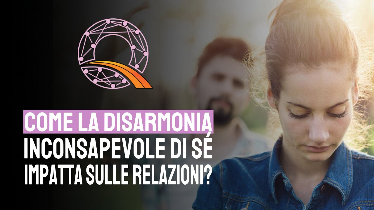 🧑‍🤝‍🧑 Come la disarmonia inconsapevole di sé impatta sulle relazioni?