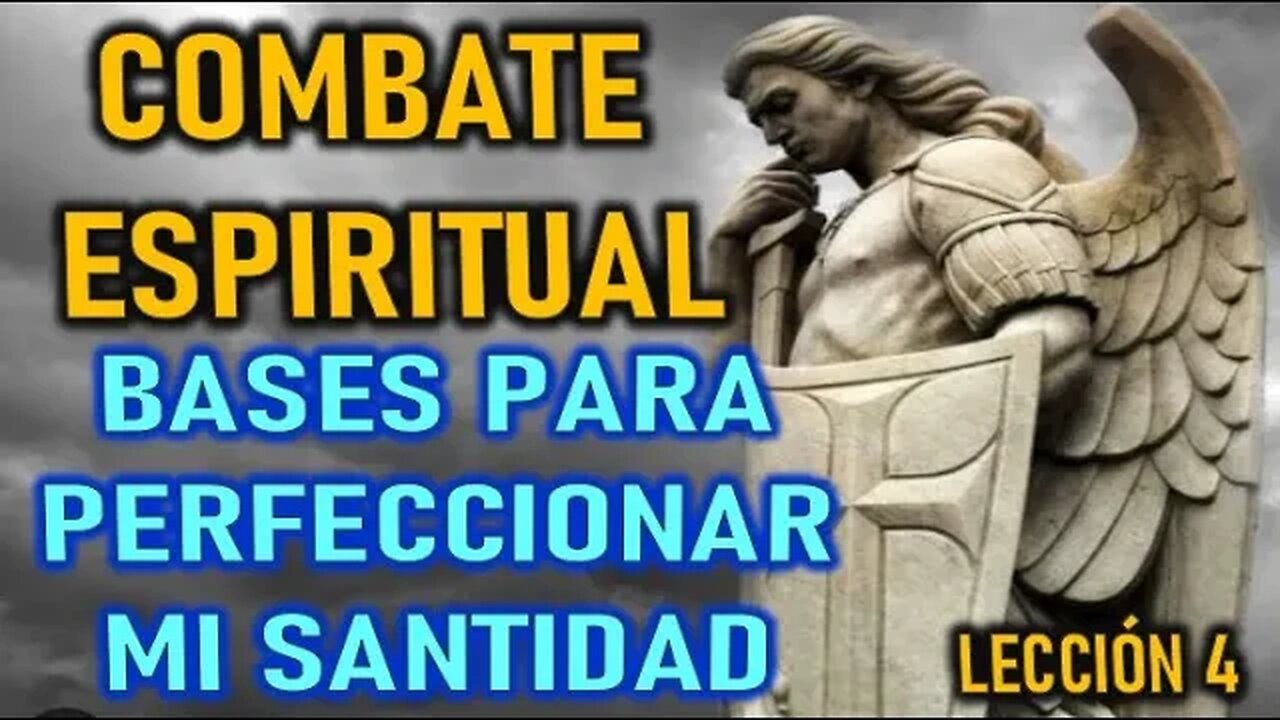 LAS 5 BASES PARA PERFECCIONAR MI SANTIDAD - EL COMBATE ESPIRITUAL LECCIÓN 4