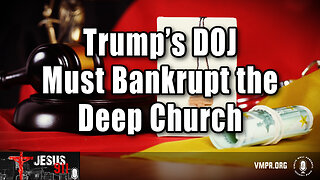 05 Dec 24, Jesus 911: Trump’s DOJ Must Bankrupt the Deep Church