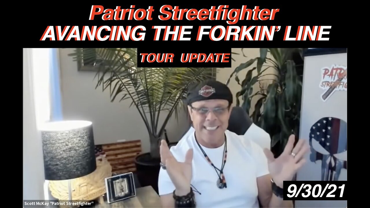 9.30.21 Patriot Streetfighter "ADVANCING THE FORKIN' LINE" TOUR Update
