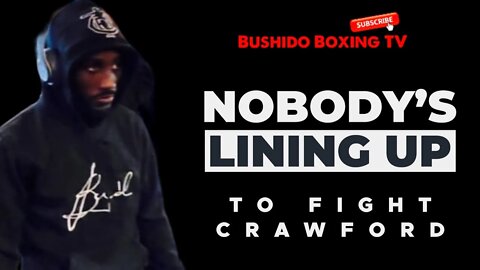 (Public Enemy No.1) Terence Crawford Says NOBODY Is Lining Up To Fight Him!