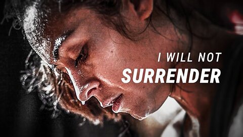 I WILL NOT SURRENDER - Best Motivational Video