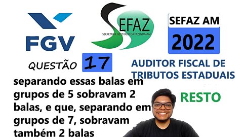 Um pote contém entre 150 e 200 balas |QUESTÃO 17 da SEFAZ AM 2022 Banca FGV Auditor fiscal