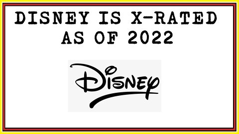 Disney is X-rated as of 2022