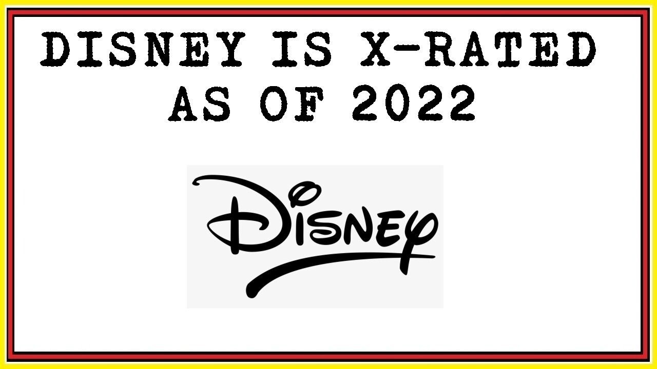 Disney is X-rated as of 2022