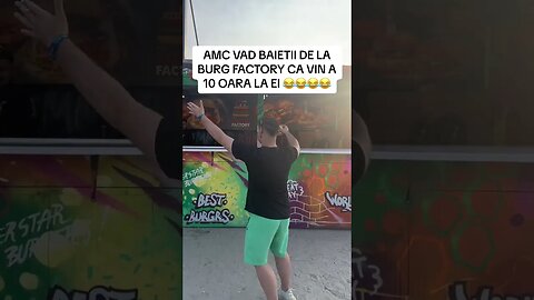 ACEL MOMENT CAND BAIETII DE LA BURGER FACTORY CA VIN A 10 OARA LA EI