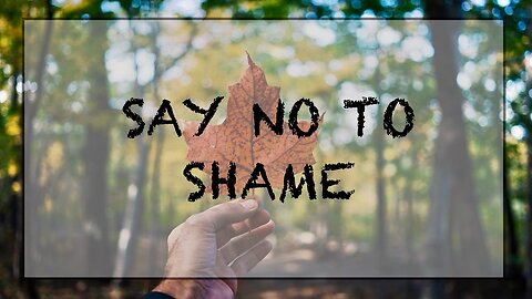 Say no to shame