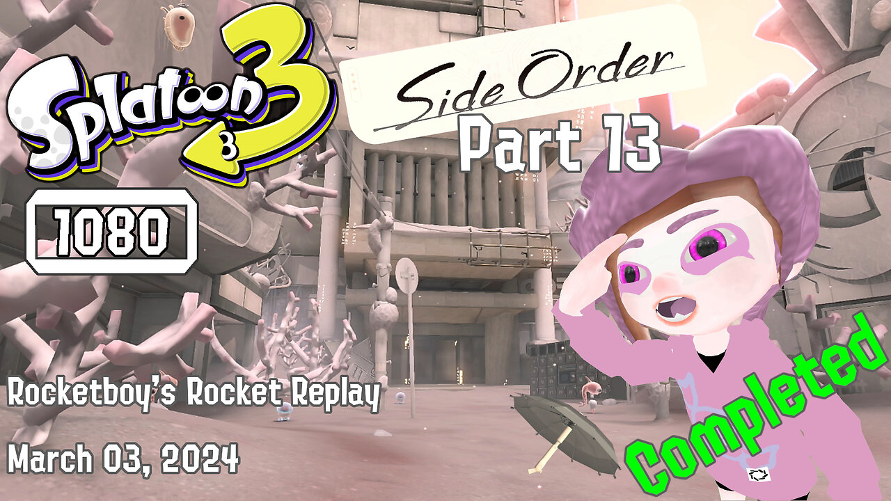 RRR March 03, 2024 Splatoon 3 Side Order (Part 13) Order Brella Complete