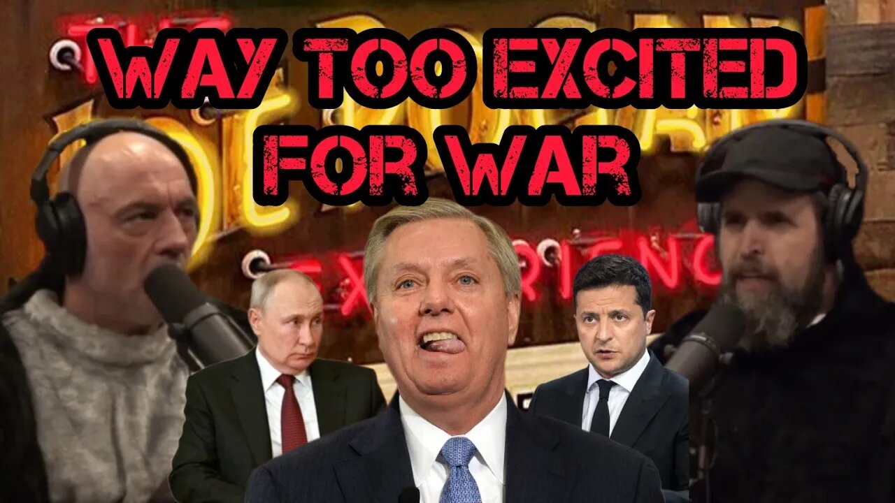 Joe Rogan SHOCKED by WEF Senator Lindsey Graham EXCITED About The Russia Ukraine War