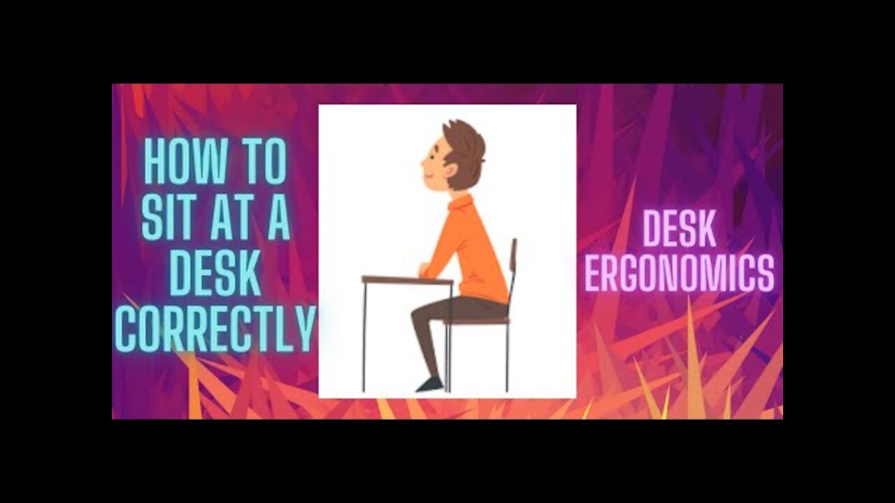 HOW TO SIT AT A DESK CORRECTLY!!