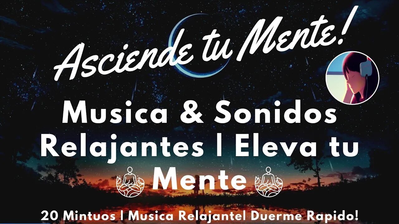 Musica y Sonidos Relajantes | Asciende tu mente y libera el Estres! | Duerme Rapido! 💤🌚