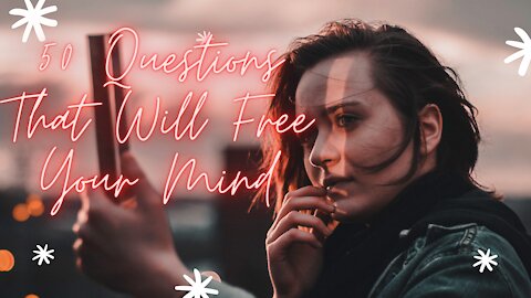 50 Questions That Will Free Your Mind