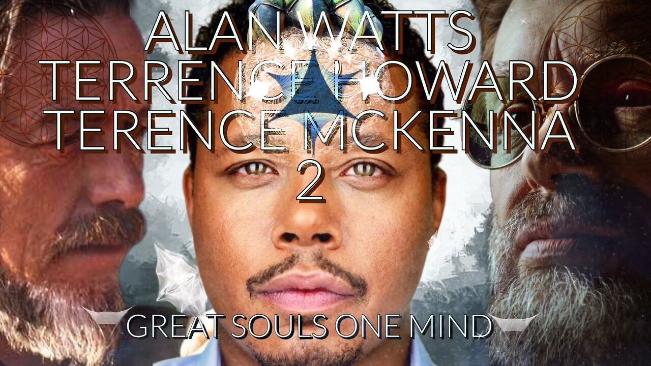 TERRENCE HOWARD - EXPLAINED-ALAN WATTS-TERENCE MCKENNA