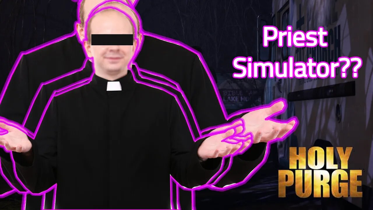 Priest Simulator??? - Holy Purge - Part 1