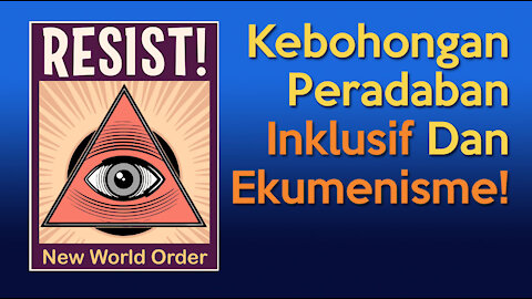 Kebohongan Peradaban INKLUSIF Dan Ekumenisme | New World Order #3