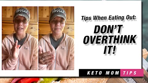 Tips When Eating Out : Don't Over Think It! | Keto Mom