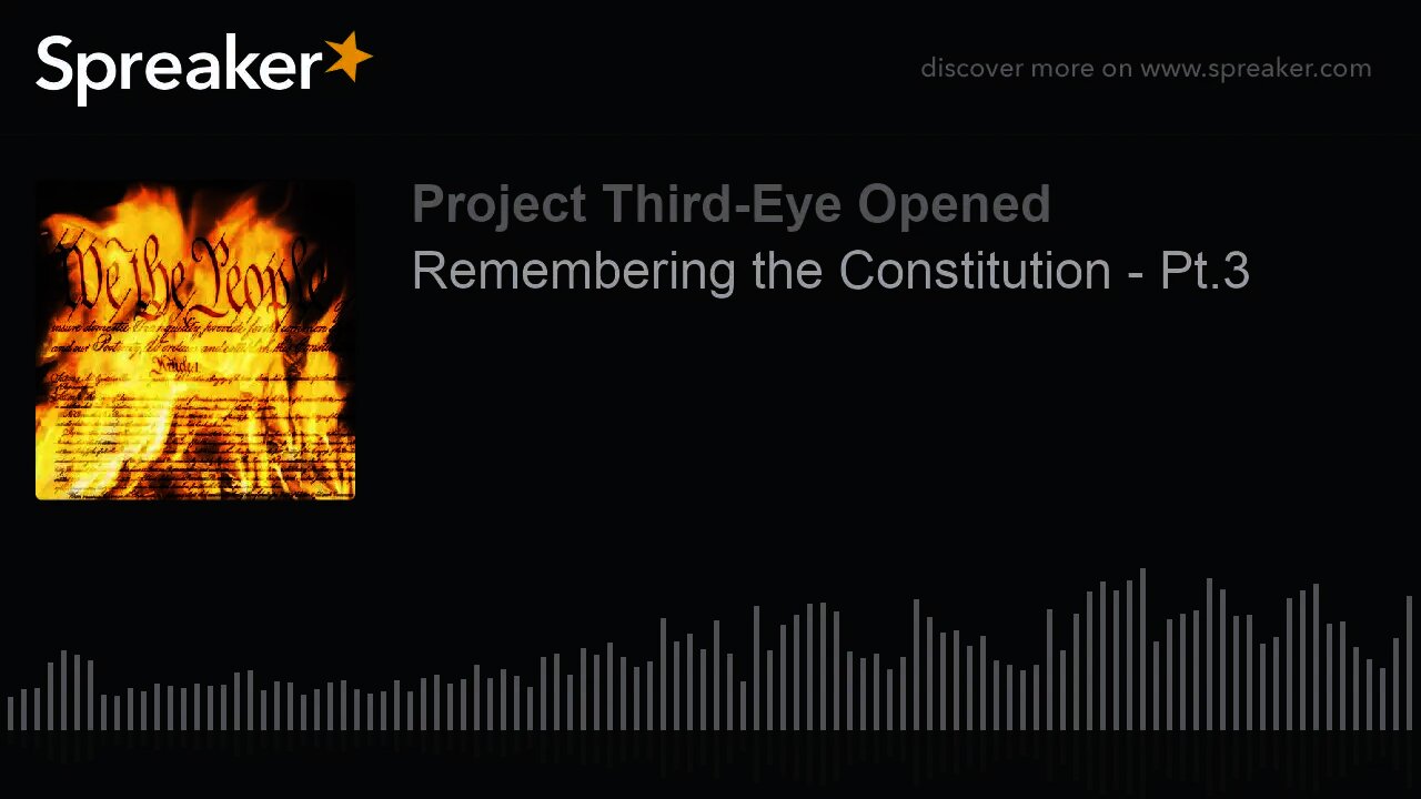 Remembering the Constitution - Pt.3