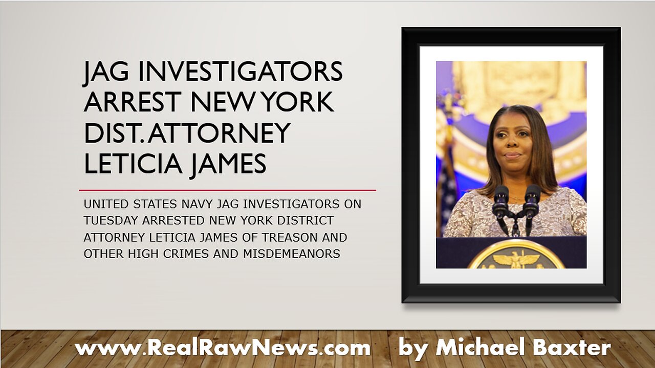 JAG Investigators Arrest NYC-DA Leticia James for Treason