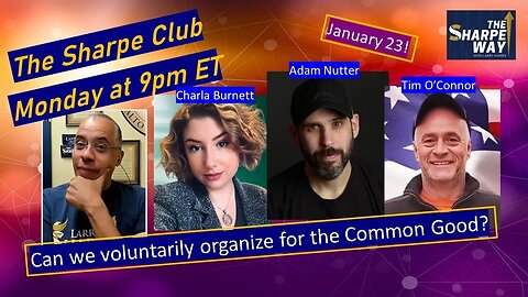 TSC: The Sharpe Club! Can we voluntarily organize for the Common Good? LIVE Panel Talk!