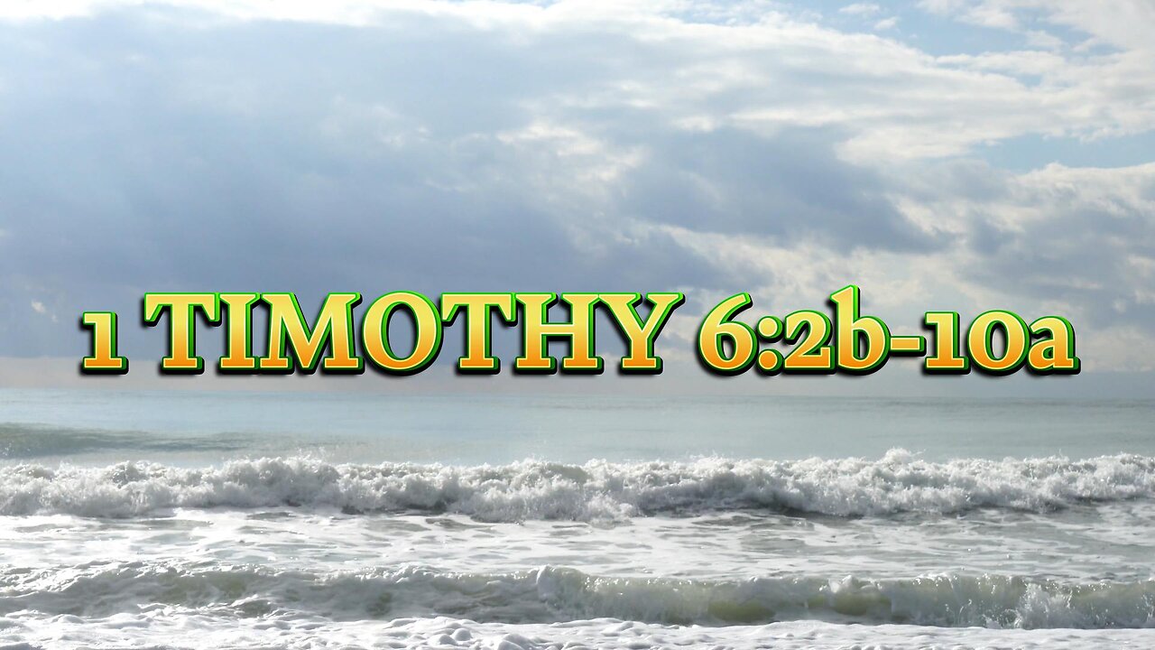 1 TIMOTHY 6: 2b-10a