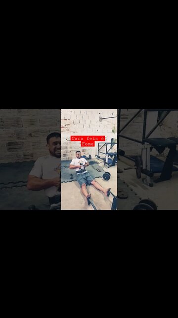 Cara feia é Fome, bora treinar