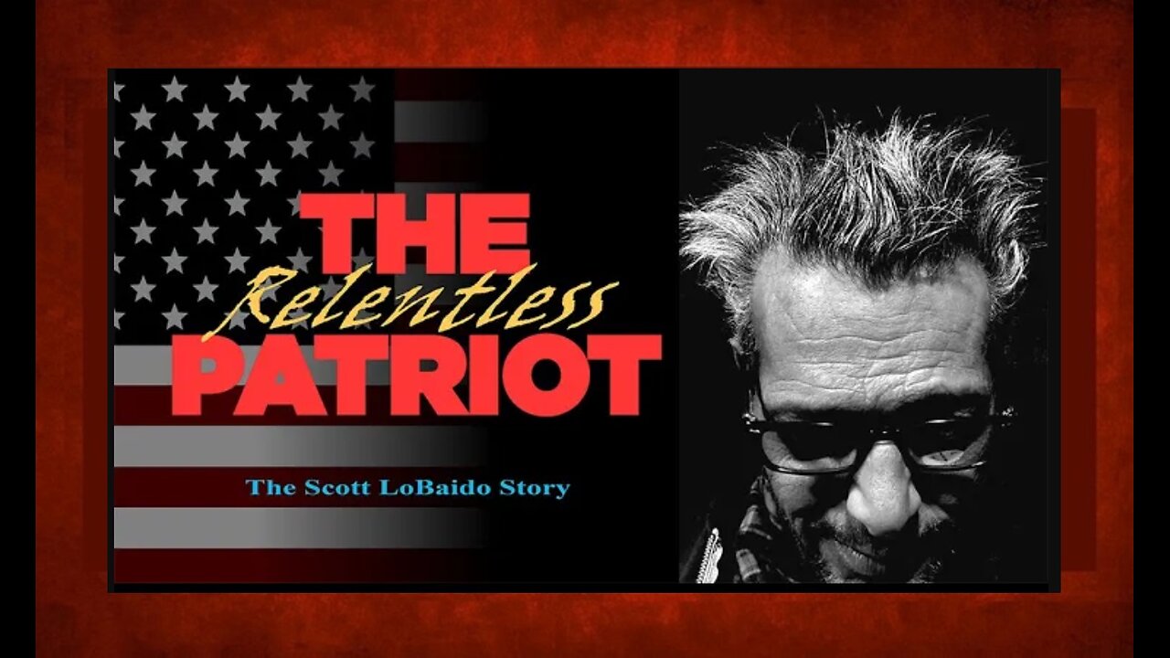 The Relentless Patriot - Officlal Trailer. Scott LoBaido says go see it today !