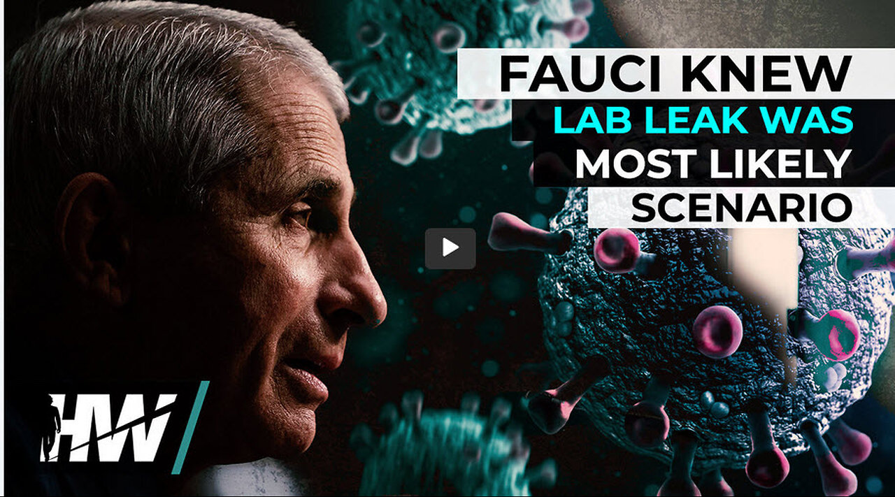 FAUCI KNEW LAB LEAK WAS MOST LIKELY SCENARIO