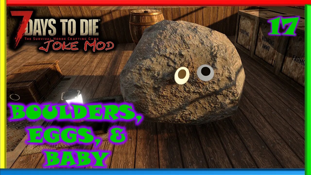 Boulders, Eggs, & Baby - 7 Days to Die Gameplay | Joke Mod | Ep 17