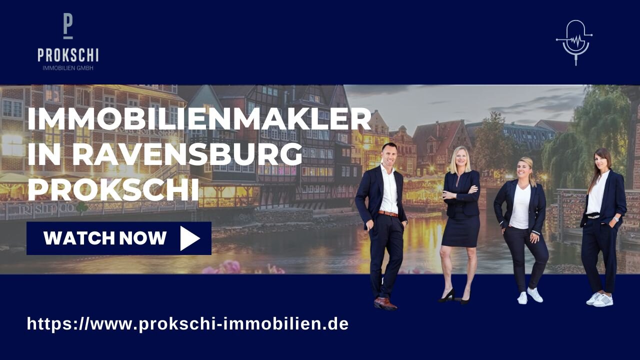 IMMOBILIENMAKLER IN RAVENSBURG PROKSCHI