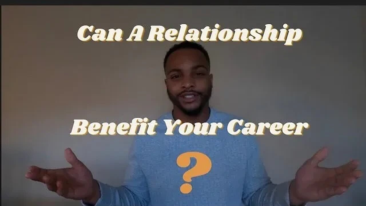 Does Your Relationship Benefit Your Career #steps2success #relationships #careeradvice #love