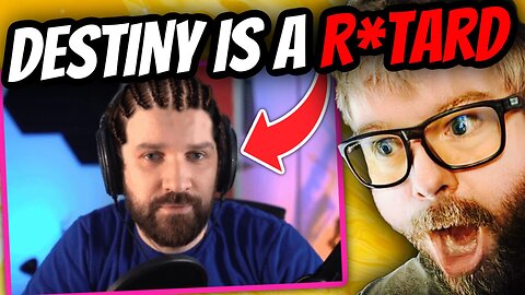 Destiny is a freaking r*tard..