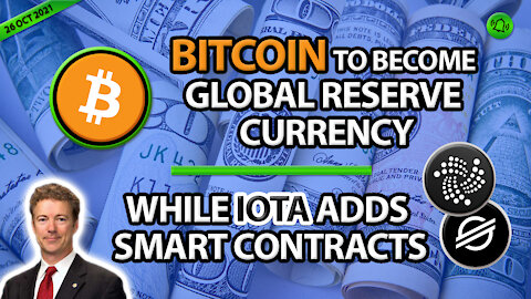 BITCOIN TO BECOME GLOBAL RESERVE CURRENCY WHILE IOTA ADDS SMART CONTRACTS