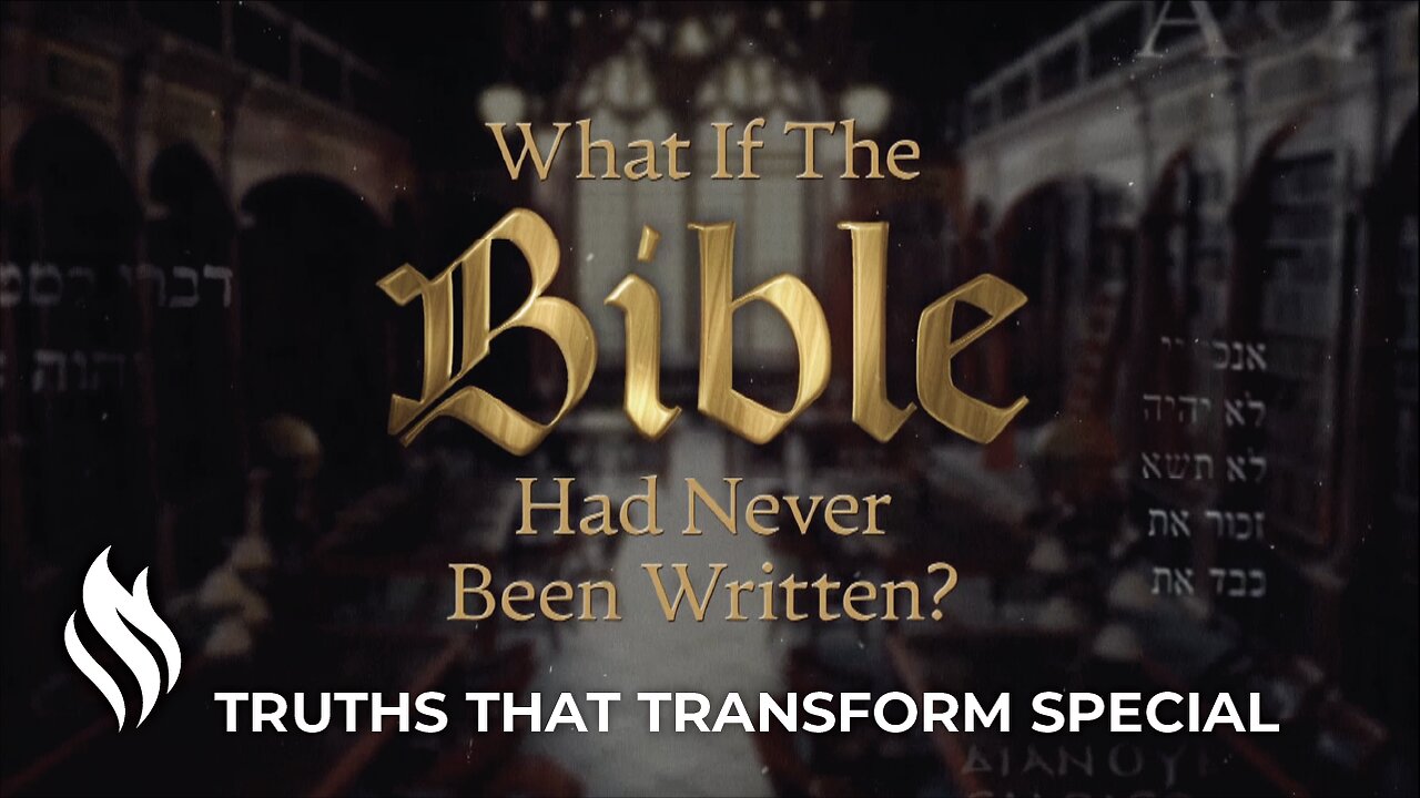 What If The Bible Had Never Been Written? | Truths That Transform