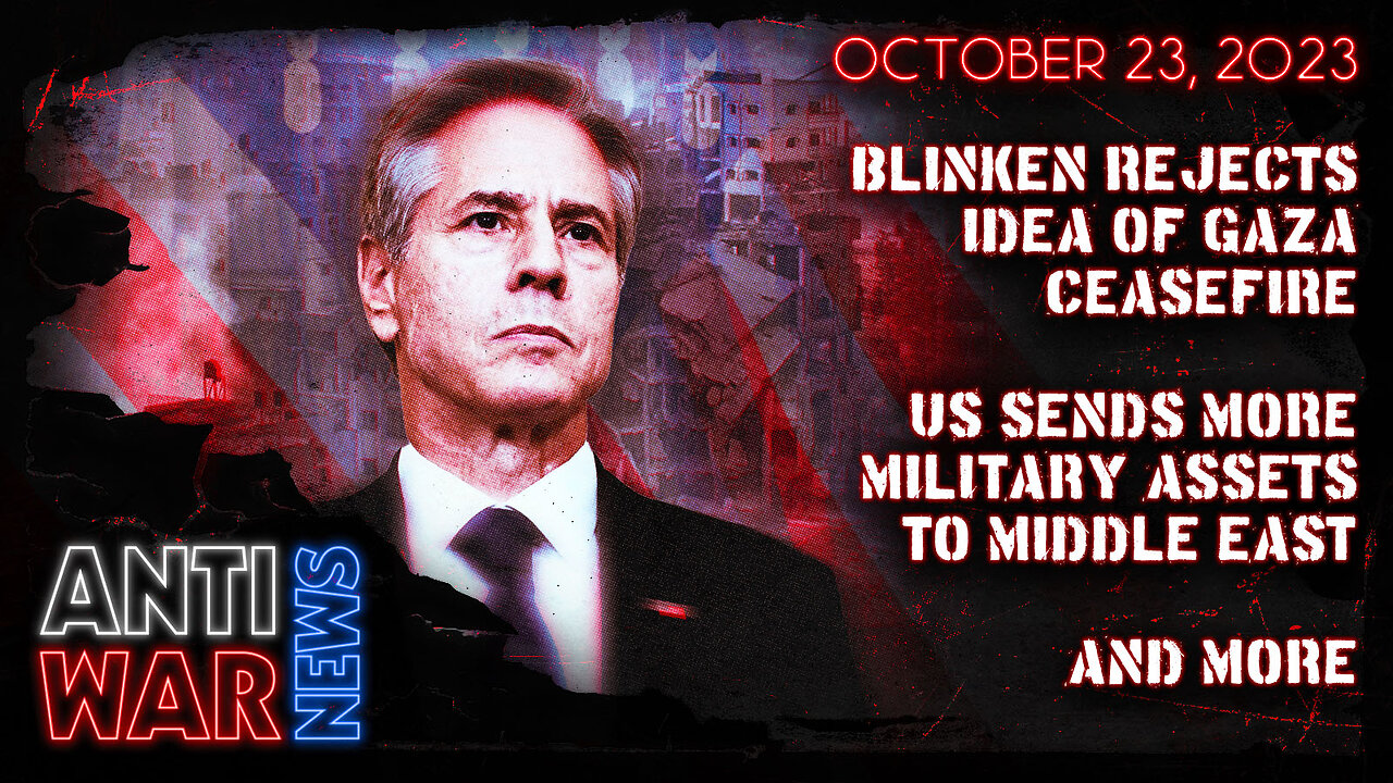 Blinken Rejects Idea of Gaza Ceasefire, US Sends More Military Assets to Middle East, and More