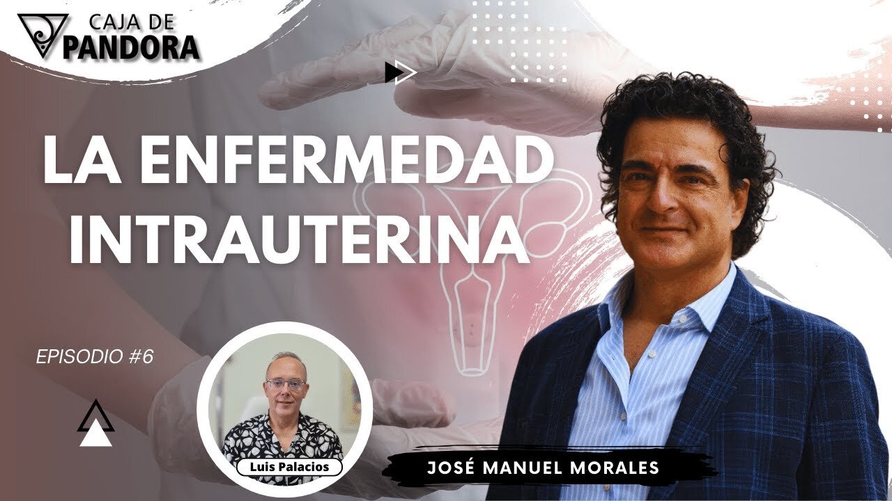 La Enfermedad Intrauterina con José Manuel Morales