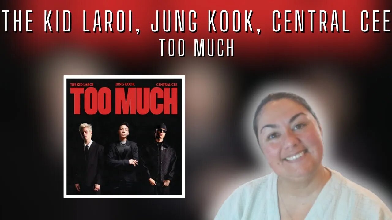 First Time Reaction | The Kid Laroi ft Jung Kook, Central Cee | Too Much