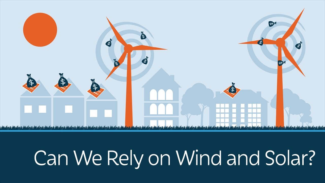 Can We Rely on Wind and Solar Energy?