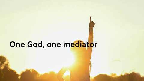 Sermon Only | One God, one mediator! | 20210912