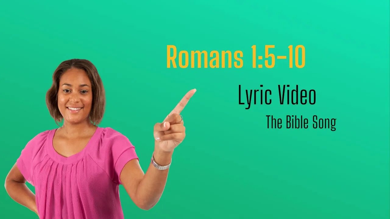 Romans 1:5-10 [Lyric Video] - The Bible Song