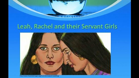 Jacobs Wives: Leah and Rachel and the Concubines: Bilhah and Zilpah