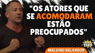 ATORES ESTÃO PREOCUPADOS COM NOVA RELIDADE DO MERCADO, DIZ MALVINO SALVADOR