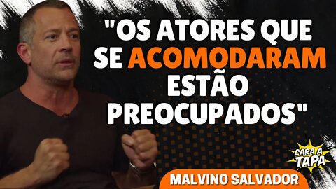 ATORES ESTÃO PREOCUPADOS COM NOVA RELIDADE DO MERCADO, DIZ MALVINO SALVADOR