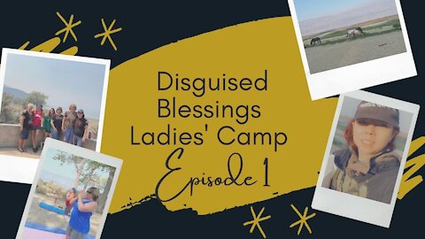 Disguised Blessings Ladies' Camp Episode 1