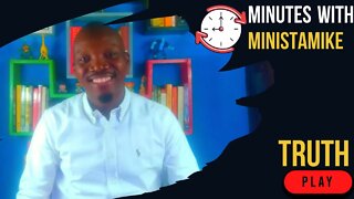 TRUTH - Minutes With MinistaMike, FREE COACHING VIDEO