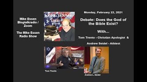 2.22.2021 - Tom Trento & Andrew Seidel Debate - DOES THE GOD OF THE BIBLE EXIST? BTR-Mike Essen Show