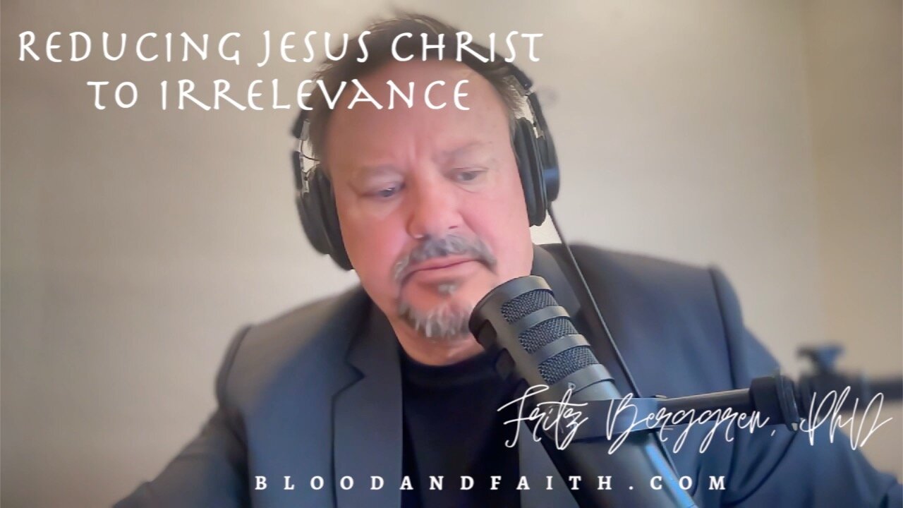 Reducing Jesus Christ to Irrelevance